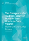 Image for The emergence of a tradition  : essays in honor of Jesâus Huerta de SotoVolume I,: Money and the market process