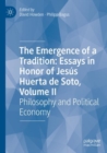 Image for The Emergence of a Tradition: Essays in Honor of Jesus Huerta de Soto, Volume II : Philosophy and Political Economy