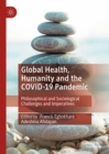 Image for Global health, humanity and the COVID-19 pandemic: philosophical and sociological challenges and imperatives