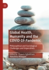 Image for Global health, humanity and the COVID-19 pandemic  : philosophical and sociological challenges and imperatives