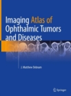 Image for Imaging Atlas of Ophthalmic Tumors and Diseases