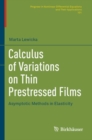 Image for Calculus of variations on thin prestressed films  : asymptotic methods in elasticity