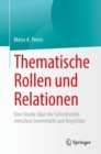 Image for Thematische Rollen Und Relationen: Eine Studie Über Die Schnittstelle Zwischen Grammatik Und Kognition