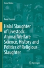 Image for Halal Slaughter of Livestock: Animal Welfare Science, History and Politics of Religious Slaughter