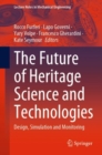 Image for The future of heritage science and technologies: Design, simulation and monitoring