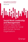Image for Social work leadership and management  : current approaches and concepts for social and human service organisations.