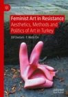 Image for Feminist Art in Resistance: Aesthetic, Methods and Politics of Art in Turkey