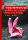 Image for Feminist art in resistance  : aesthetic, methods and politics of art in Turkey