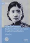 Image for The breath of empire  : breathing with historical trauma in Anglo-Chinese relations