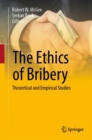 Image for The Ethics of Bribery: Theoretical and Empirical Studies