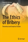 Image for The ethics of bribery  : theoretical and empirical studies
