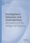 Image for Development delusions and contradictions  : an anatomy of the foreign aid industry