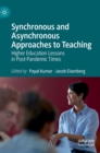 Image for Synchronous and asynchronous approaches to teaching  : higher education lessons in post-pandemic times