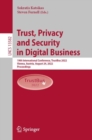 Image for Trust, privacy and security in digital business  : 19th International Conference, TrustBus 2022, Vienna, Austria, August 24, 2022, proceedings