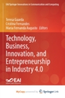 Image for Technology, Business, Innovation, and Entrepreneurship in Industry 4.0