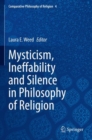 Image for Mysticism, Ineffability and Silence in Philosophy of Religion