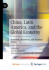 Image for China, Latin America, and the Global Economy : Economic, Historical, and National Issues