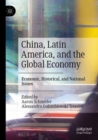 Image for China, Latin America, and the global economy  : economic, historical, and national issues