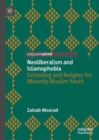 Image for Neoliberalism and Islamophobia: Schooling and Religion for Minority Muslim Youth
