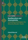 Image for Neoliberalism and Islamophobia  : schooling and religion for minority Muslim youth