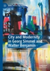 Image for City and Modernity in Georg Simmel and Walter Benjamin: Fragments of Metropolis