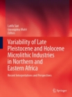 Image for Variability of Late Pleistocene and Holocene Microlithic Industries in Northern and Eastern Africa: Recent Interpretations and Perspectives