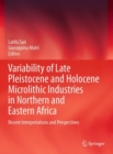Image for Variability of Late Pleistocene and Holocene microlithic industries in Northern and Eastern Africa  : recent interpretations and perspectives