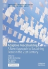 Image for Adaptive peacebuilding: a new approach to sustaining peace in the 21st century