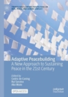 Image for Adaptive peacebuilding  : a new approach to sustaining peace in the 21st century