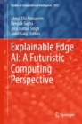 Image for Explainable edge AI  : a futuristic computing perspective