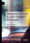 Image for Dilemmas of truth in Alain Gadiou&#39;s philosophy