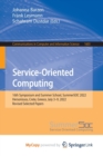 Image for Service-Oriented Computing : 16th Symposium and Summer School, SummerSOC 2022, Hersonissos, Crete, Greece, July 3-9, 2022, Revised Selected Papers