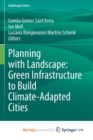 Image for Planning with Landscape : Green Infrastructure to Build Climate-Adapted Cities