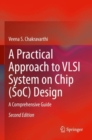 Image for A practical approach to VLSI system on chip (SoC) design  : a comprehensive guide