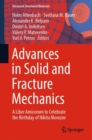 Image for Advances in Solid and Fracture Mechanics: A Liber Amicorum to Celebrate the Birthday of Nikita Morozov