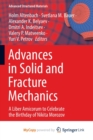 Image for Advances in Solid and Fracture Mechanics : A Liber Amicorum to Celebrate the Birthday of Nikita Morozov