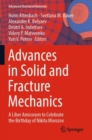 Image for Advances in solid and fracture mechanics  : a liber amicorum to celebrate the birthday of Nikita Morozov