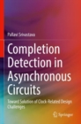 Image for Completion detection in asynchronous circuits  : toward solution of clock-related design challenges