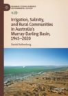 Image for Irrigation, Salinity, and Rural Communities in Australia&#39;s Murray-Darling Basin, 1945-2020