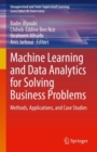Image for Machine learning and data analytics for solving business problems  : methods, applications, and case studies