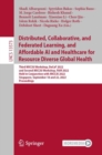 Image for Distributed, Collaborative, and Federated Learning, and Affordable AI and Healthcare for Resource Diverse Global Health
