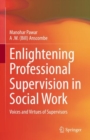 Image for Enlightening Professional Supervision in Social Work: Voices and Virtues of Supervisors