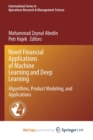 Image for Novel Financial Applications of Machine Learning and Deep Learning : Algorithms, Product Modeling, and Applications
