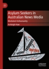 Image for Asylum Seekers in Australian News Media: Mediated (In)humanity