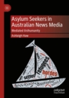 Image for Asylum seekers in Australian news media  : mediated (in)humanity