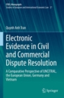 Image for Electronic Evidence in Civil and Commercial Dispute Resolution : A Comparative Perspective of UNCITRAL, the European Union, Germany and Vietnam