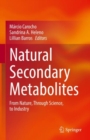 Image for Natural secondary metabolites  : from nature, through science, to industry