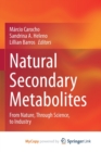 Image for Natural Secondary Metabolites : From Nature, Through Science, to Industry