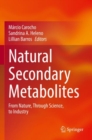 Image for Natural secondary metabolites  : from nature, through science, to industry