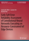 Image for Early soft error reliability assessment of convolutional neural networks executing on resource-constrained IoT edge devices